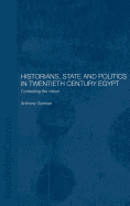 Historians, State and Politics in Twentieth Century Egypt: Contesting the Nation