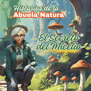 Historias de la Abuela Natura: El Secreto del Micelio