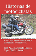 Historias de motociclistas: Hab?a una vez una motocicleta llamada: La Heroica 883...