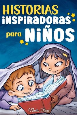 Historias Inspiradoras para Nios: Un libro de aventuras mgicas sobre el valor, la confianza en uno mismo y la importancia de creer en los sueos - Stories, Special Art, and Ross, Nadia