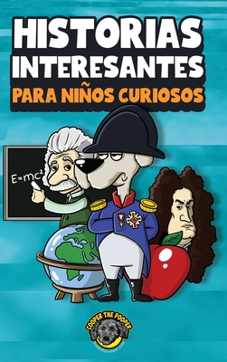 Historias interesantes para nios curiosos: Una asombrosa coleccin de historias increbles, divertidas y verdaderas de todo el mundo! - The Pooper, Cooper