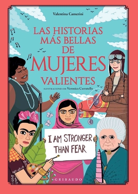 Historias Mas Bellas de Mujeres Valientes, Las - Camerini, Valentina, and Carratello, Veronica (Illustrator)