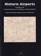 Historic Airports: Proceedings of the l'Europe de l'Air Conferences on Aviation Architecture