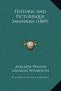 Historic And Picturesque Savannah (1889)