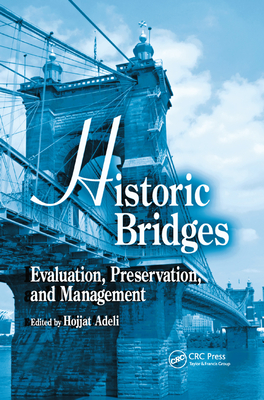 Historic Bridges: Evaluation, Preservation, and Management - Adeli, Hojjat (Editor)