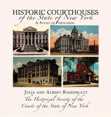 Historic Courthouses of the State of New York - Rosenblatt, Julia Carlson, and Rosenblatt, Albert M