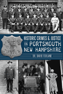 Historic Crimes & Justice in Portsmouth, New Hampshire