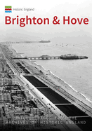 Historic England: Brighton & Hove: Unique Images from the Archives of Historic England