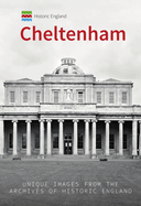 Historic England: Cheltenham: Unique Images from the Archives of Historic England