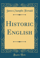 Historic English (Classic Reprint)