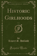 Historic Girlhoods, Vol. 1 (Classic Reprint)