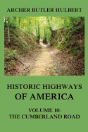 Historic Highways of America: Volume 10: The Cumberland Road