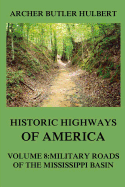Historic Highways of America: Volume 8: Military Roads of the Mississippi Basin