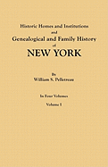 Historic Homes and Institutions and Genealogical and Family History of New York. in Four Volumes. Volume I - Pelletreau, William S