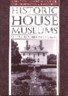 Historic House Museums: A Practical Handbook for Their Care, Preservation, and Management - Butcher-Younghans, Sherry