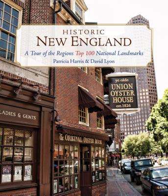 Historic New England: A Tour of the Region's Top 100 National Landmarks - Harris, Patricia, Ma, PhD, MB, and Lyon, David, Rabbi
