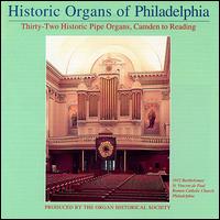 Historic Organs of Philadelphia - Albert Ahlstrom (organ); Bruce Stevens (organ); David Dahl (organ); David Drury (organ); George Bozeman, Jr. (organ);...