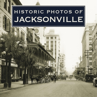 Historic Photos of Jacksonville - Williams, Carolyn (Text by)