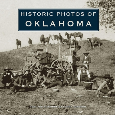 Historic Photos of Oklahoma - Johnson, Larry (Text by)