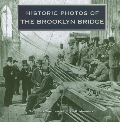 Historic Photos of the Brooklyn Bridge - Manbeck, John B, Professor (Text by)