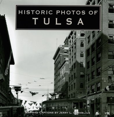 Historic Photos of Tulsa - Cornelius, Jerry (Text by)