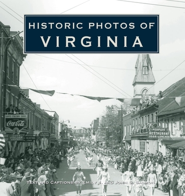 Historic Photos of Virginia - Salmon, Emily J (Text by), and Salmon, John S (Text by)