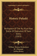 Historic Pulaski: Birthplace Of The Ku Klux Klan, Scene Of Execution Of Sam Davis (1913)