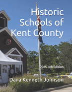 Historic Schools of Kent County: 4th Edition