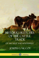 Historic Sketches of the Cattle Trade: of the West and Southwest