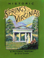 Historic Springs of the Virginias: A Pictorial History - Cohen, Stan