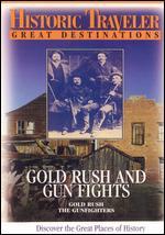 Historic Traveler Great Destinations: Gold Rush and Gun Fights