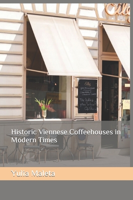 Historic Viennese Coffeehouses in Modern Times - Maleta, Yulia