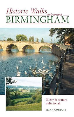 Historic Walks in and Around Birmingham - Conduit, Brian