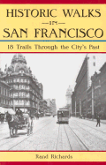 Historic Walks in San Francisco: 18 Trails Through the City's Past