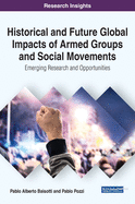 Historical and Future Global Impacts of Armed Groups and Social Movements: Emerging Research and Opportunities