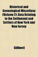 Historical and Genealogical Miscellany (Volume 2); Data Relating to the Settlement and Settlers of New York and New Jersey