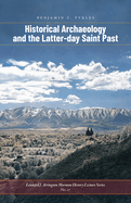 Historical Archaeology and the Latter-Day Saint Past