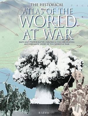 Historical Atlas of World at War - Lewis, Brenda, and Matthews, Ruper