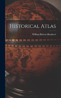 Historical Atlas - Shepherd, William Robert