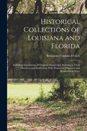 Historical Collections of Louisiana and Florida: Including Translations of Original Manuscripts Relating to Their Discovery and Settlement, With Numerous Historical and Biographical Notes