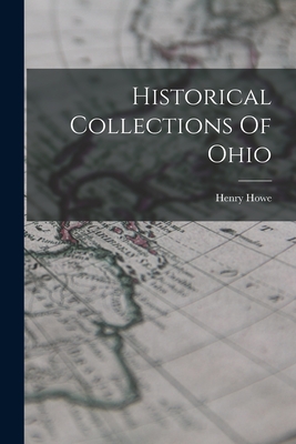 Historical Collections Of Ohio - Howe, Henry