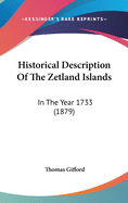 Historical Description Of The Zetland Islands: In The Year 1733 (1879)