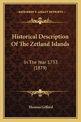 Historical Description of the Zetland Islands: In the Year 1733 (1879) - Gifford, Thomas