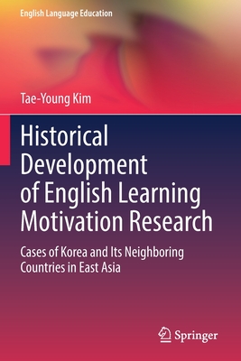 Historical Development of English Learning Motivation Research: Cases of Korea and Its Neighboring Countries in East Asia - Kim, Tae-Young