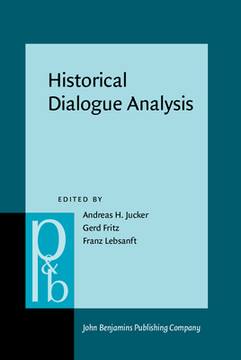 Historical Dialogue Analysis - Jucker, Andreas H, Professor (Editor), and Fritz, Gerd (Editor), and Lebsanft, Franz (Editor)