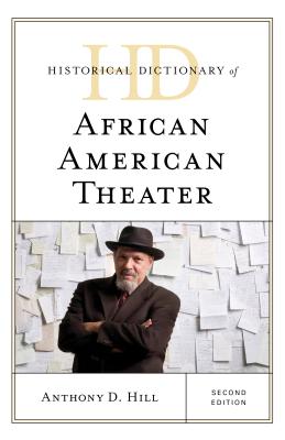 Historical Dictionary of African American Theater - Hill, Anthony D