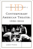 Historical Dictionary of Contemporary American Theater Set: 1930-2010