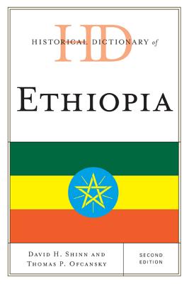 Historical Dictionary of Ethiopia - Shinn, David H, and Ofcansky, Thomas P