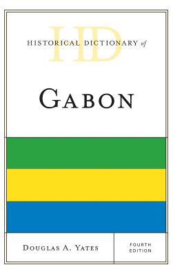 Historical Dictionary of Gabon - Yates, Douglas A