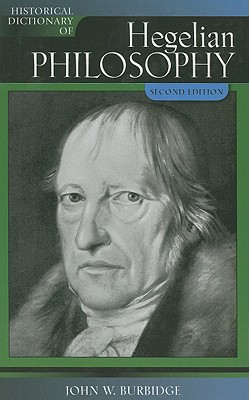 Historical Dictionary of Hegelian Philosophy - Burbidge, John W